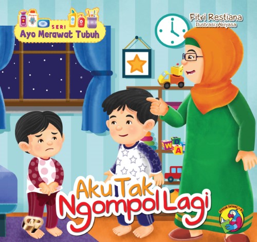 Buku Seri Ayo Merawat Tubuh : Aku Tak Ngompol Lagi - Gema Insani 100% Original